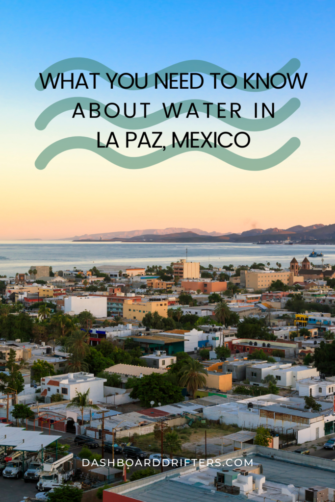 What you need to know about water in La Paz, MX